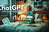 How I Use ChatGPT for Copywriting