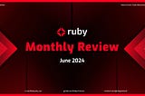 Ruby Protocol Monthly Review — June 2024