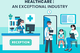 Reasons why the Healthcare Industry is dissimilar to other industries mainly in terms of…