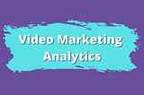 video marketing analytics