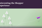 Reinventing the Shopper Experience…Are You Ready?