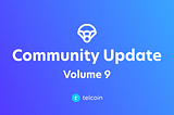 Telcoin Community Update, Volume 9