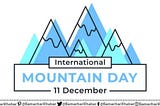 International Mountain Day 2021: Theme, Quotes, History, Significance