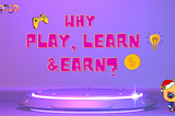 GOGA — WHY PLAY TO LEARN & EARN?