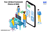 Vue VS React- Best Framework choice for 2022