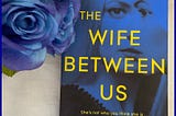 The Wife Between Us ~ Book Review
