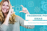 Trending Facebook Post Ideas To Increase Your Engagement