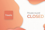 Freela successfully raised 1.4M USD in 10x oversubscribed private sale.