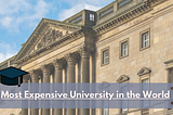 The Most Expensive Universities in the World!