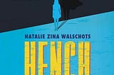 A Review of Hench By Natalie Zina Walschots