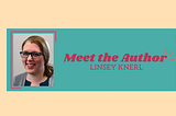 Meet the Author Monday: Linsey Knerl