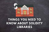 Things You Need to Know About Solidity Libraries — Bits By Blocks