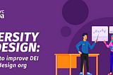 Diversity in Design: Actions to Improve DEI in Your Design Org