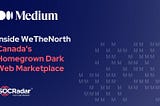 Inside WeTheNorth: Canada’s Homegrown Dark Web Marketplace