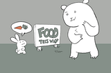 A bear and a rabbit arrive at a sign that says “food this way” each might have something different in mind.