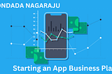 Bondada Nagaraju: Starting an App Business Plan