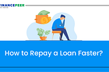 How to Repay a Loan Faster?