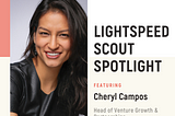 Lightspeed Scout Spotlight: Cheryl Campos