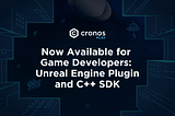 Unreal Engine Plug-in and C++ SDK Released for Game Developers as Part of Cronos Play