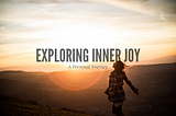 Exploring Inner Joy: A Personal Journey