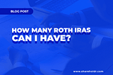 How Many Roth IRAs Can I Have? Save Money & Everything You Need to Know!