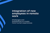 Integration of new employees in remote work