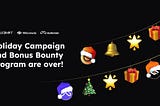 Holiday Campaign and Bonus Bounty Program Are Over!
