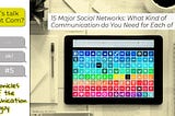 15 Major Social Networks: What Kind of Communication do You Need for Each of Them?