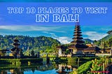 Bali Indonesia’s top 10 places.