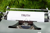 The Truth is Elusive … and often Rigged