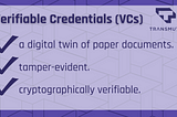 Flashcard for the definition of Verifiable Credentials (VCs): a digital twin of paper documents; tamper evident; cryptographically verifiable.