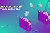 Blockchain transaction fees? Fluxus explains!