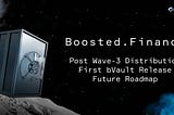 🚀 Boosted Finance: Post-Wave 3 Distribution, First bVault, Future Roadmap