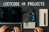 Why Projects Won’t Save You (And LeetCode Alone Isn’t Enough)?