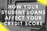 How Student Loans Impact Your Credit Score