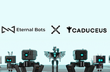 EternalBots Partners with Caduceus