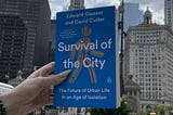 Top Quotes: “Survival of the City: The Future of Urban Life in an Age of Isolation” — Edward L.