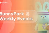 BunnyPark Weekly Events: BunnyParkSwap Launched + 200,000 USDT to Repurchase $BP in CEX + BP-BNB Farm Launched on BunnyParkSwap