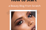 How to Start a Beauty Blog From Scratch — ViFree