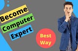 How to Become a Computer Expert PDF: A Step-by-Step Guide