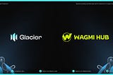 Partnership Announcement: Glacier Network and WAGMI HUB