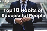 10 Habits of Highly Successful Entrepreneurs