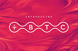 Presentando tBTC: La manera segura de ganar con su Bitcoin