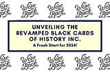 Unveiling the Revamped Black Cards Of History Inc.: A Fresh Start