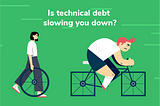 What is Technical Debt, and Why Does App Development Get Slower Over Time?