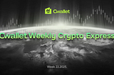 Cwallet Crypto Market Weekly Report：Bitcoin Hits $111.8K: