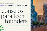 5 consejos de mujeres en VC y startups para tech founders