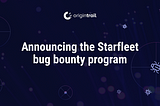 Announcing the Starfleet bug bounty program