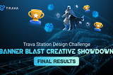 Banner for Trava Station Design Challenge: Banner Blast Creative Showdown