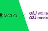 Oasys Announces Integration of KDDI’s αU Wallet and αU Market to Elevate the Oasys Ecosystem